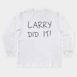 LARRY DID IT! (Black) Kids Long Sleeve T-Shirt